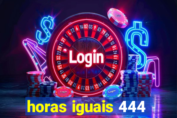 horas iguais 444